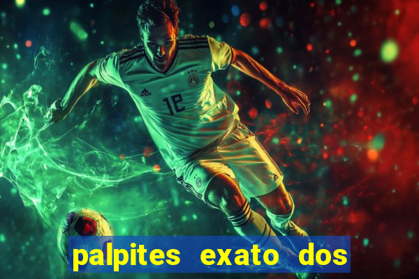 palpites exato dos jogos de hoje