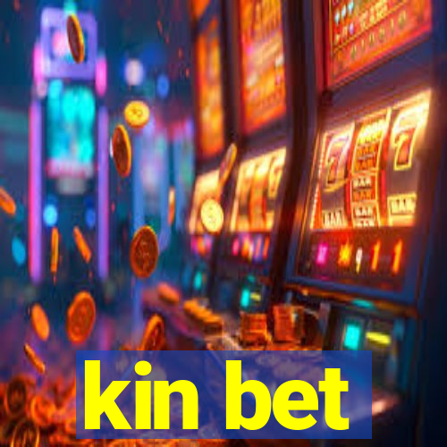 kin bet