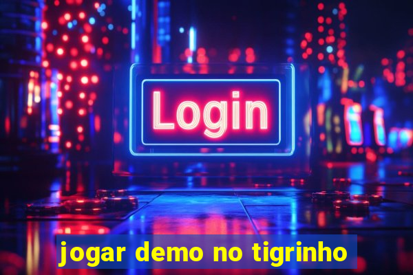 jogar demo no tigrinho