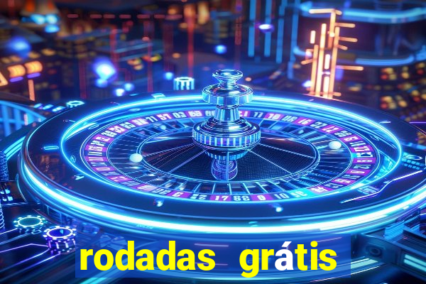 rodadas grátis hoje segunda-feira