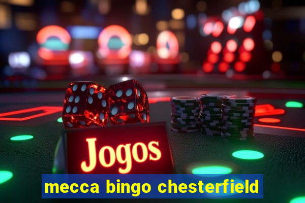 mecca bingo chesterfield