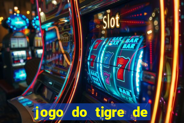 jogo do tigre de ganhar dinheiro de verdade