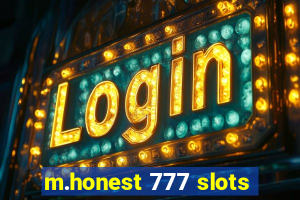 m.honest 777 slots