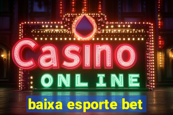 baixa esporte bet