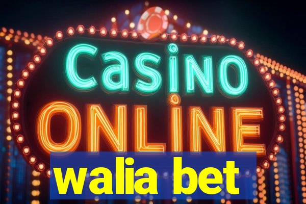 walia bet