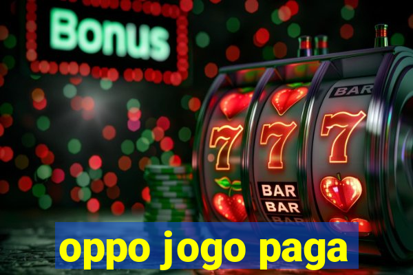 oppo jogo paga