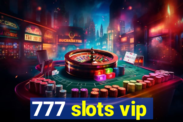 777 slots vip