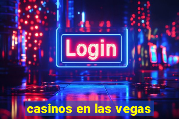 casinos en las vegas