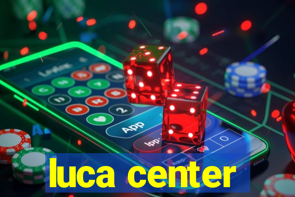 luca center