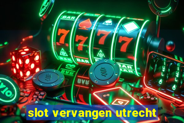 slot vervangen utrecht