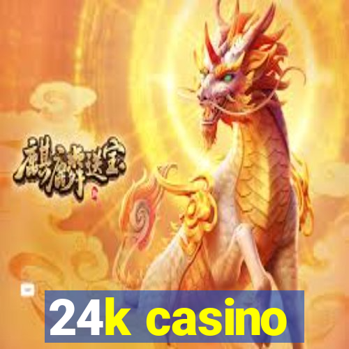 24k casino