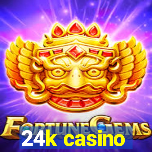 24k casino