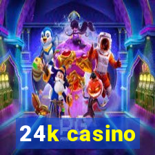 24k casino