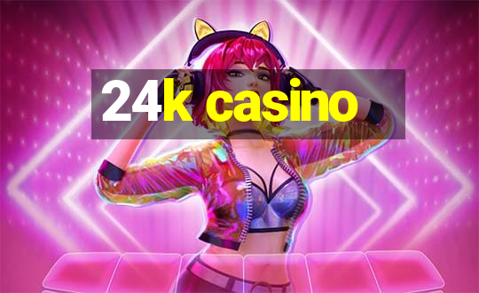 24k casino