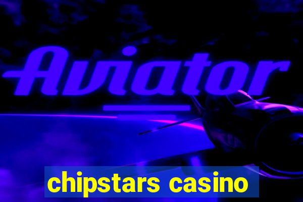 chipstars casino