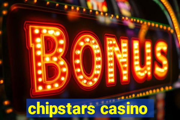 chipstars casino