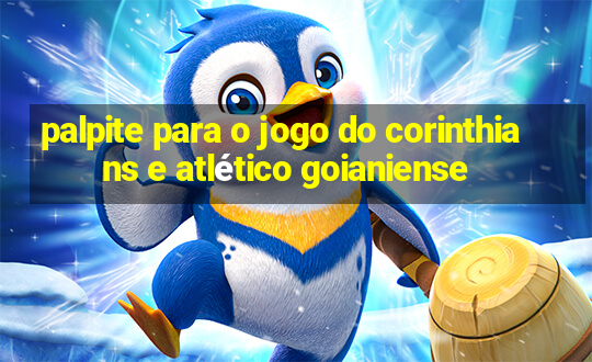 palpite para o jogo do corinthians e atlético goianiense