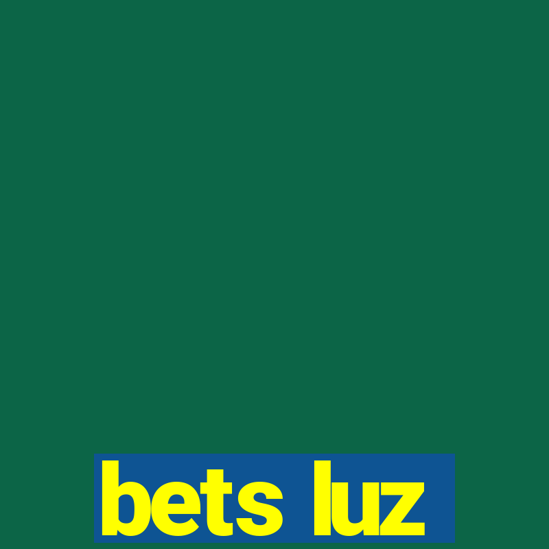 bets luz