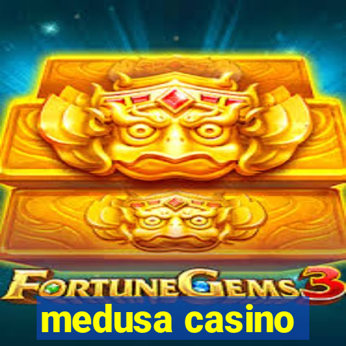 medusa casino