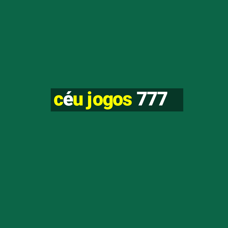 céu jogos 777