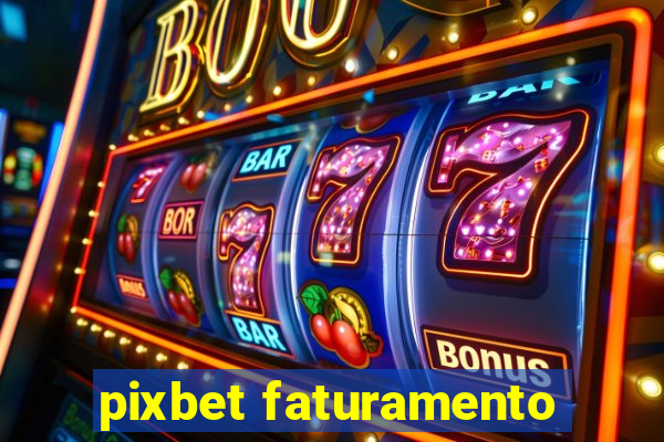 pixbet faturamento