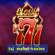 taj mahal casino in atlantic city