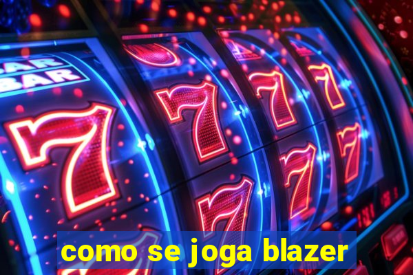 como se joga blazer