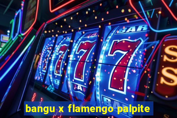 bangu x flamengo palpite