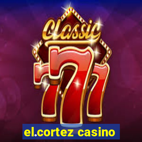 el.cortez casino