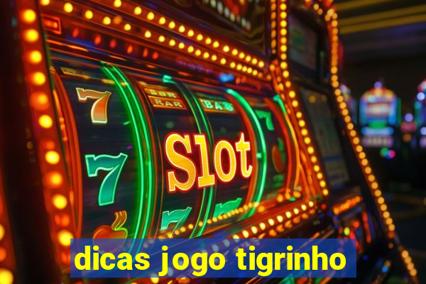 dicas jogo tigrinho