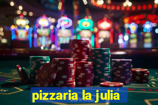 pizzaria la julia