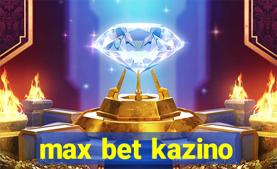 max bet kazino