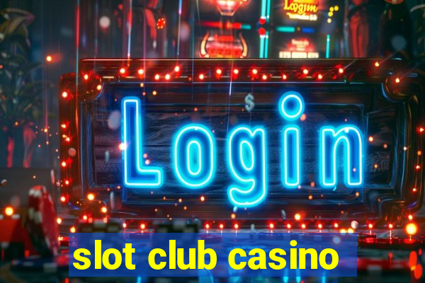 slot club casino