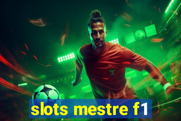 slots mestre f1