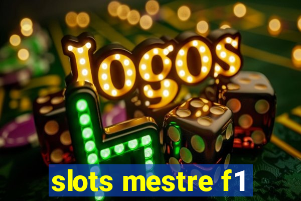 slots mestre f1