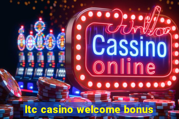 ltc casino welcome bonus