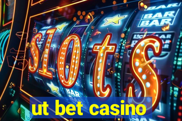 ut bet casino