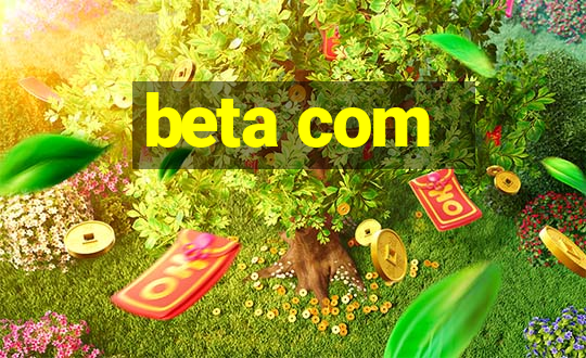 beta com