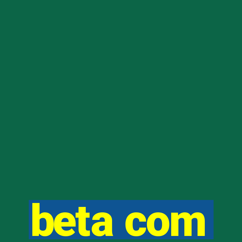 beta com