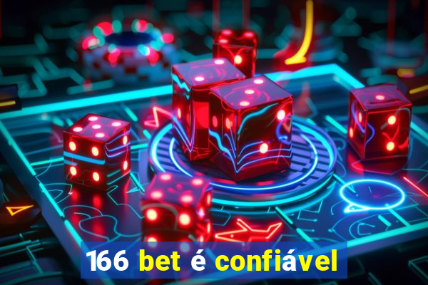 166 bet é confiável