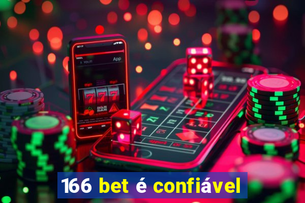 166 bet é confiável