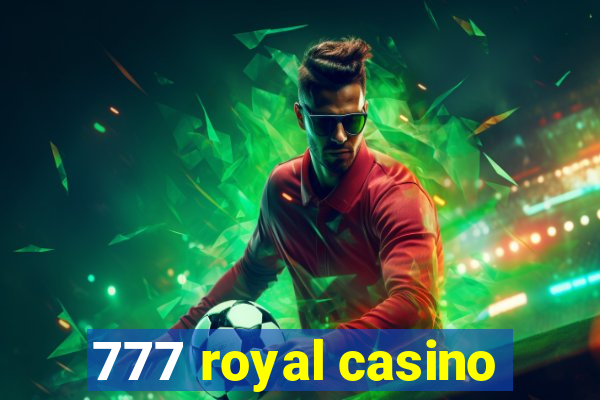 777 royal casino