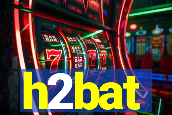 h2bat