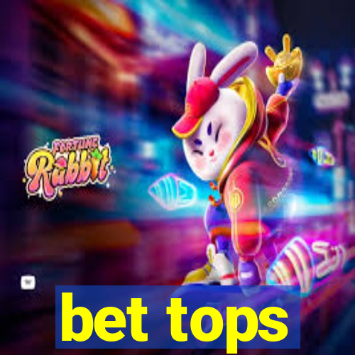 bet tops