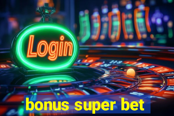 bonus super bet