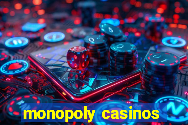 monopoly casinos