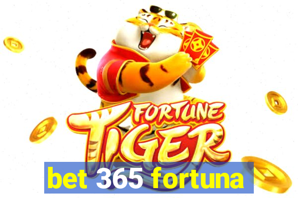 bet 365 fortuna