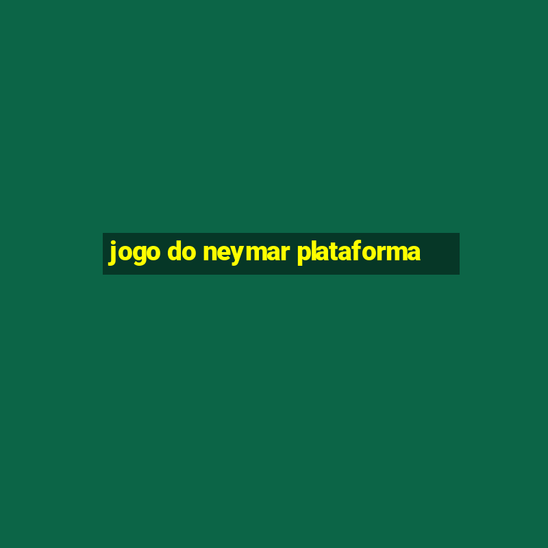 jogo do neymar plataforma