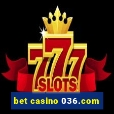 bet casino 036.com