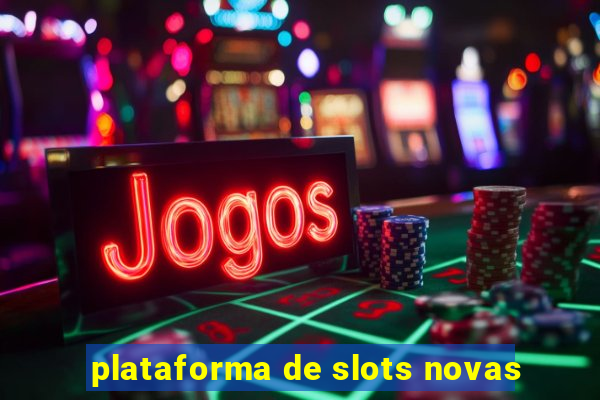 plataforma de slots novas